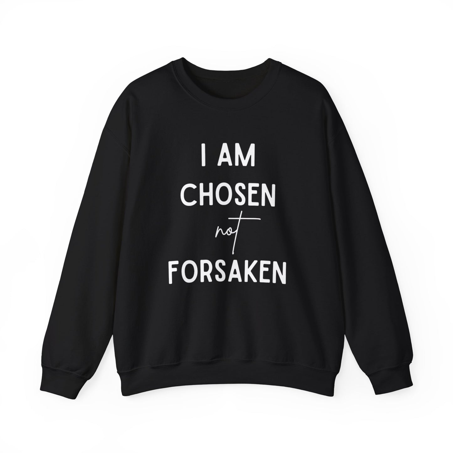 I Am Chosen Not Forsaken-Crewneck Sweatshirt
