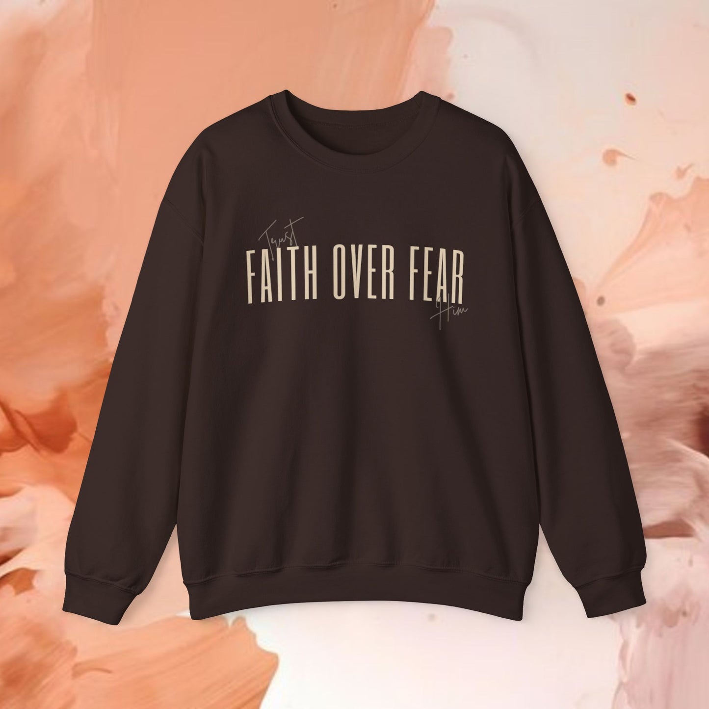 Faith Over Fear-Trust Him-Crewneck Sweatshirt