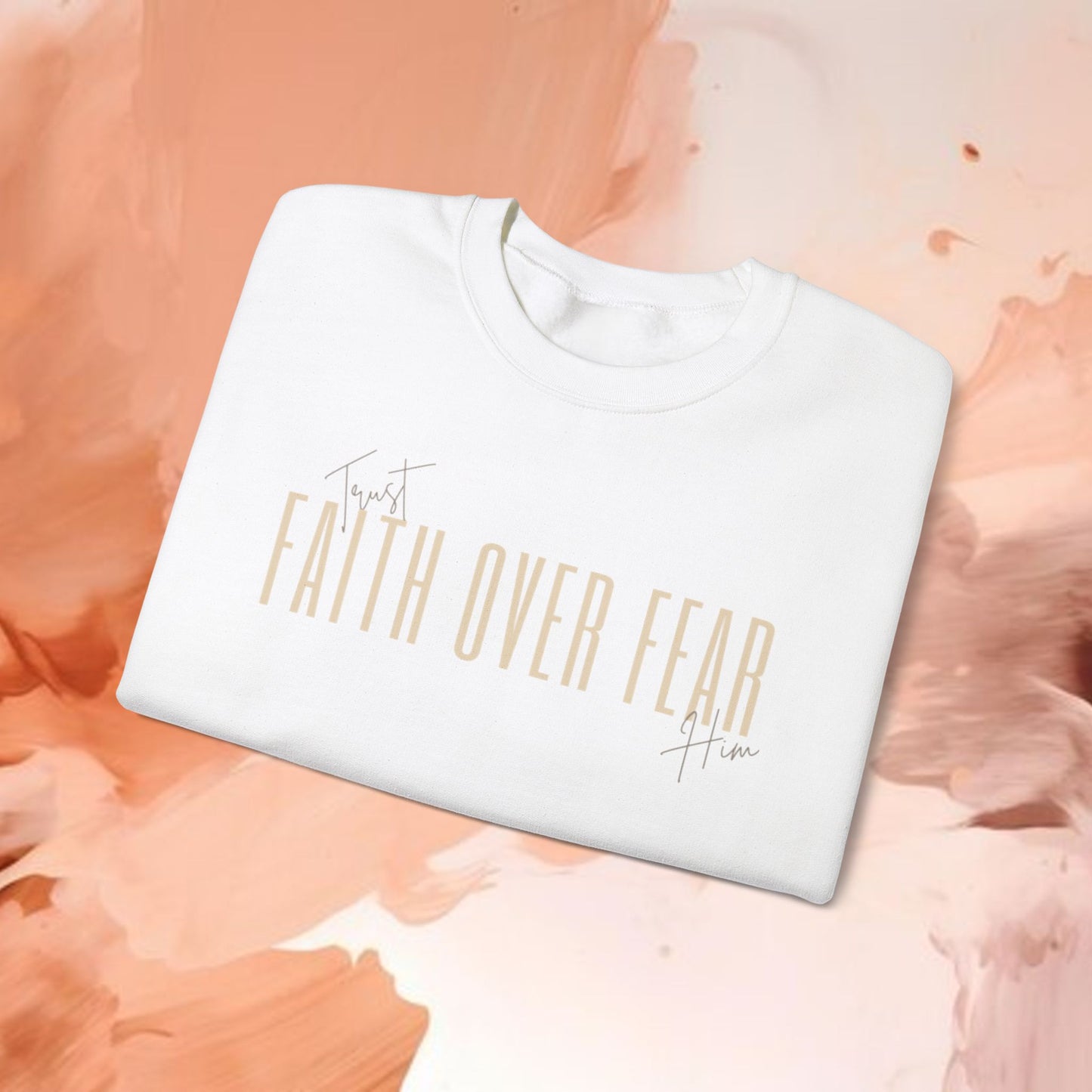 Faith Over Fear-Trust Him-Crewneck Sweatshirt