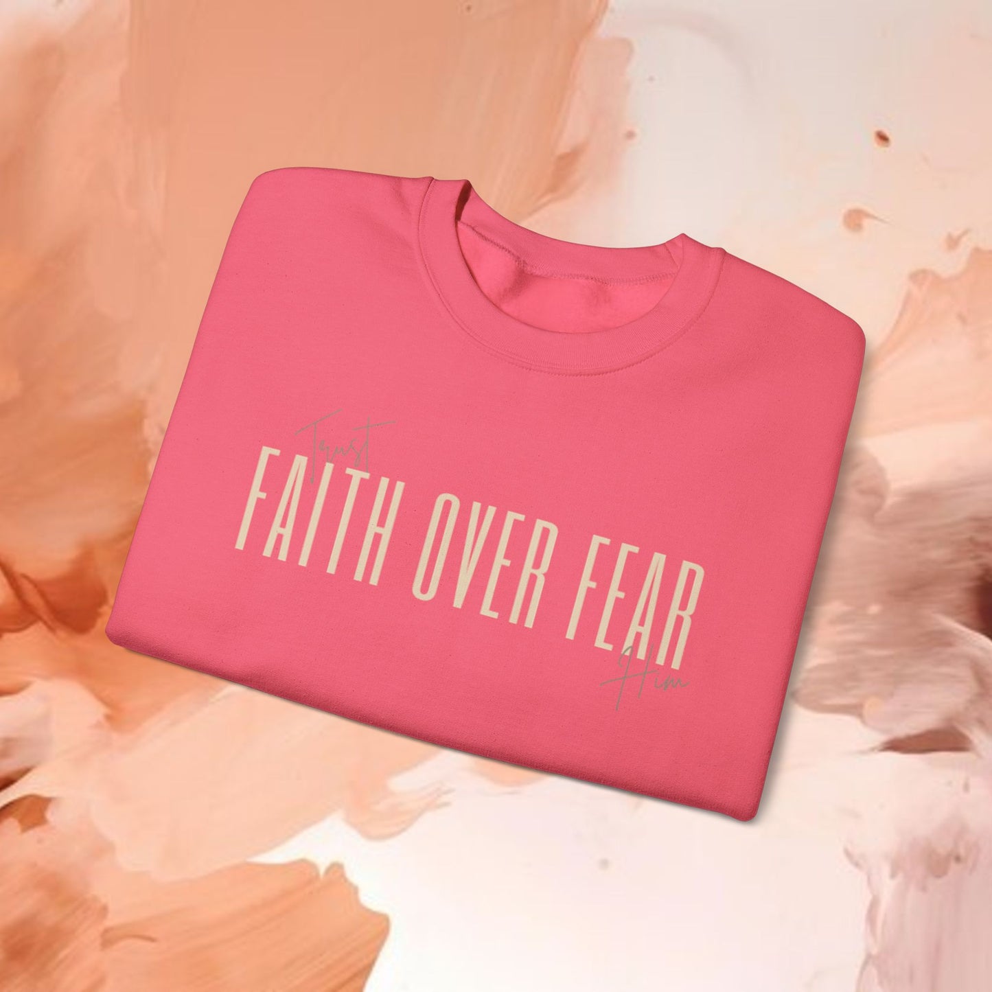 Faith Over Fear-Trust Him-Crewneck Sweatshirt