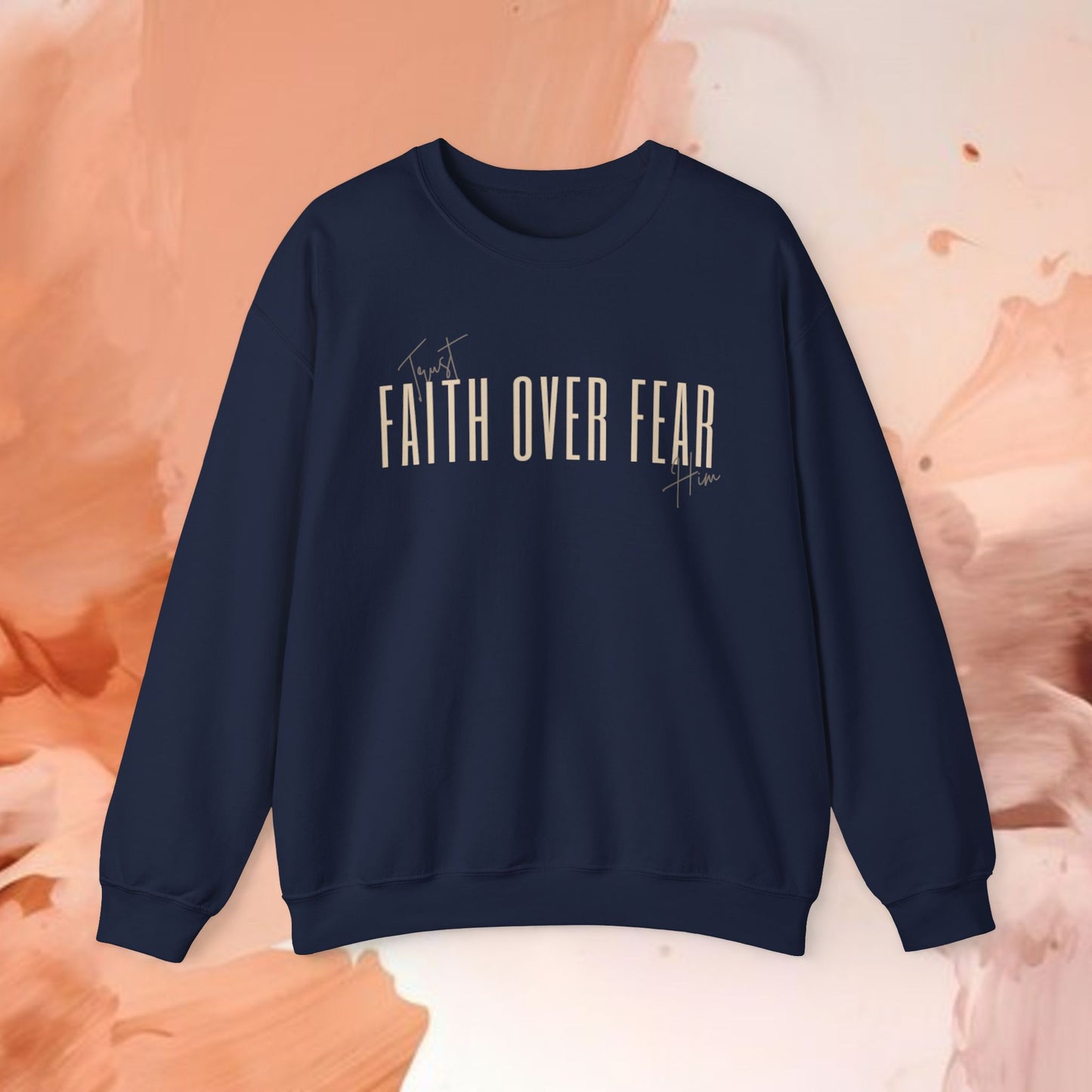 Faith Over Fear-Trust Him-Crewneck Sweatshirt