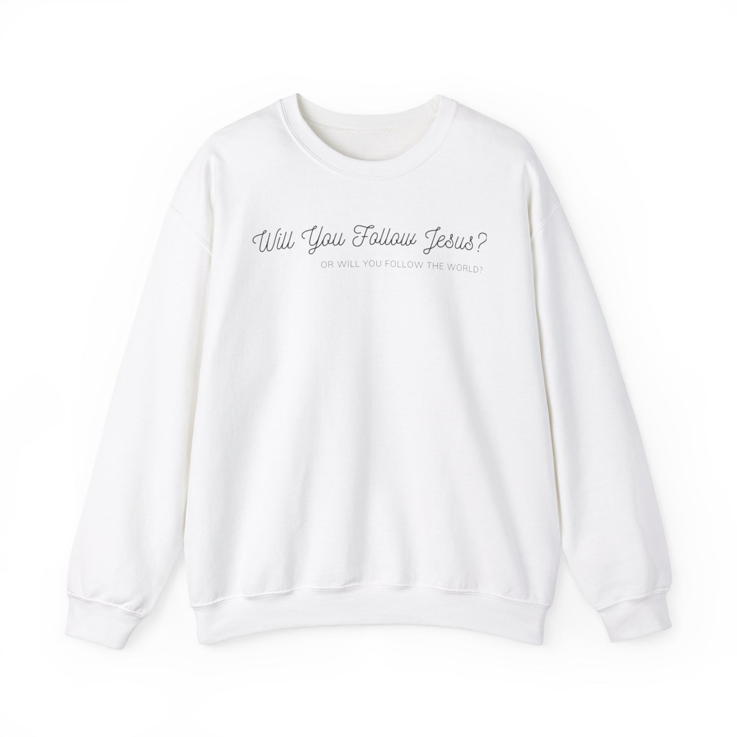 Will You Follow Jesus Or Will You Follow The World-Crewneck Sweatshirt