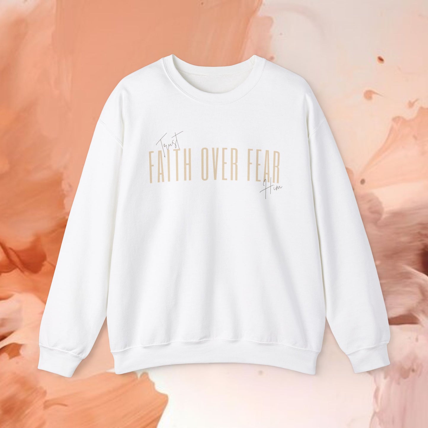 Faith Over Fear-Trust Him-Crewneck Sweatshirt