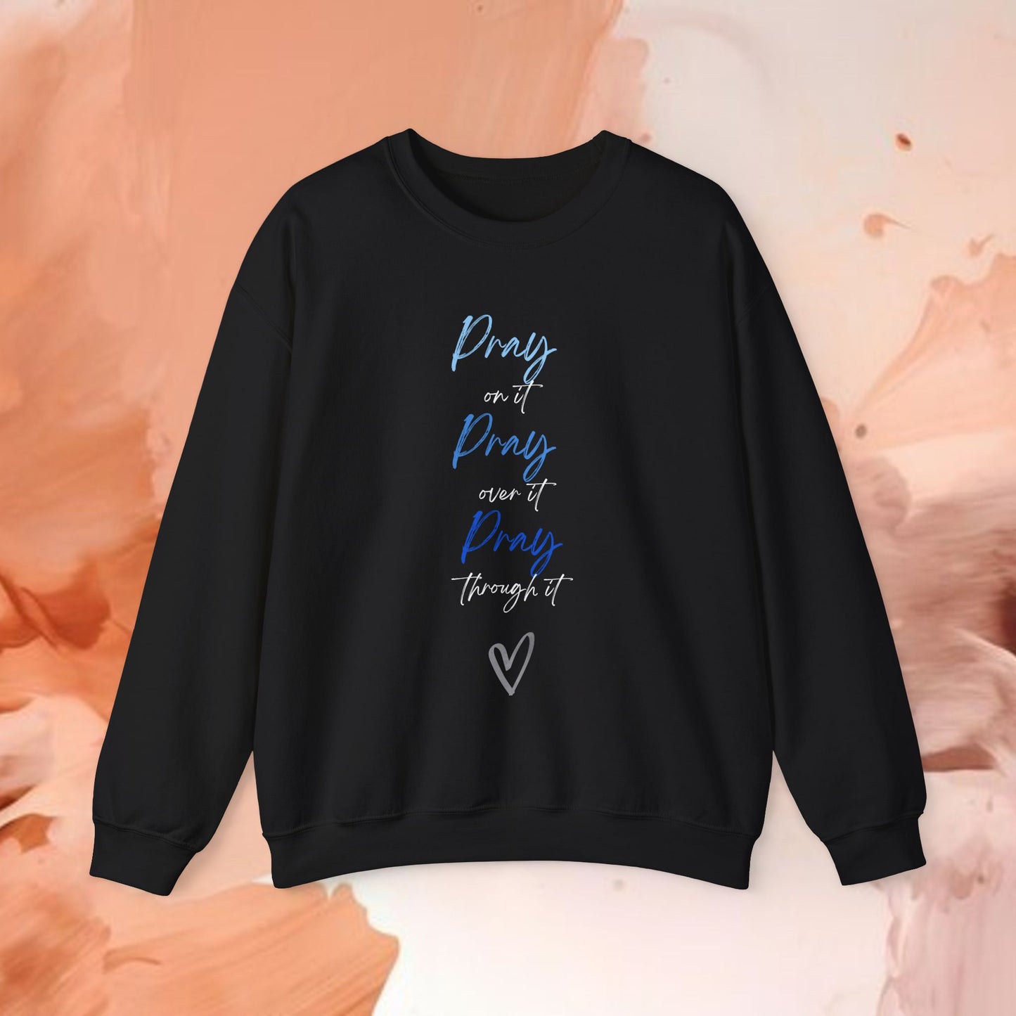 Pray on it Pray over it Pray through it-Crewneck Sweatshirt